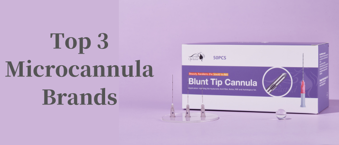 Top Three Microcannula Brands - Yastrid Medical Aesthetic Supplier